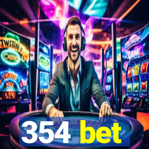 354 bet