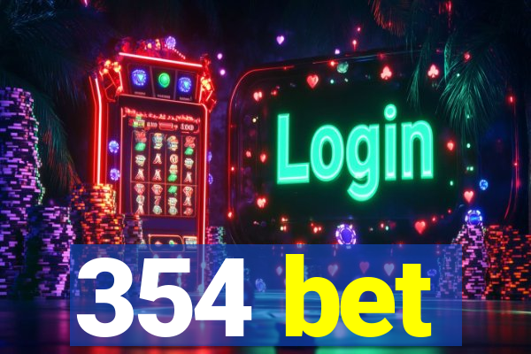 354 bet