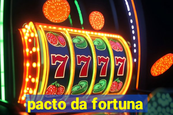 pacto da fortuna