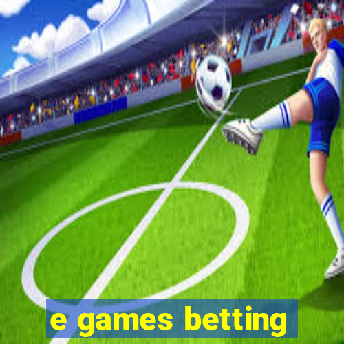 e games betting