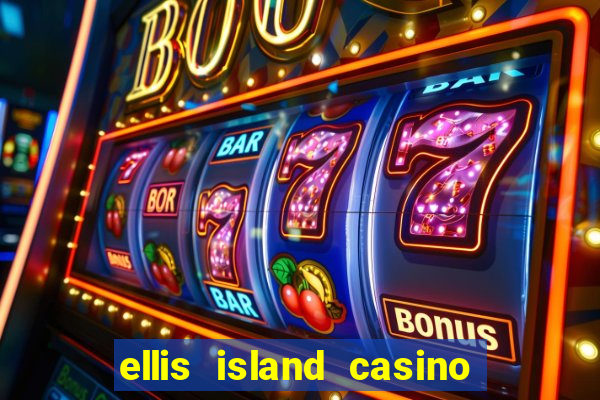 ellis island casino and brewery