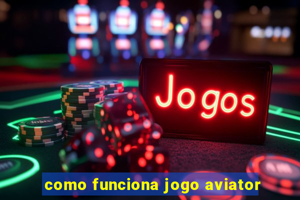 como funciona jogo aviator