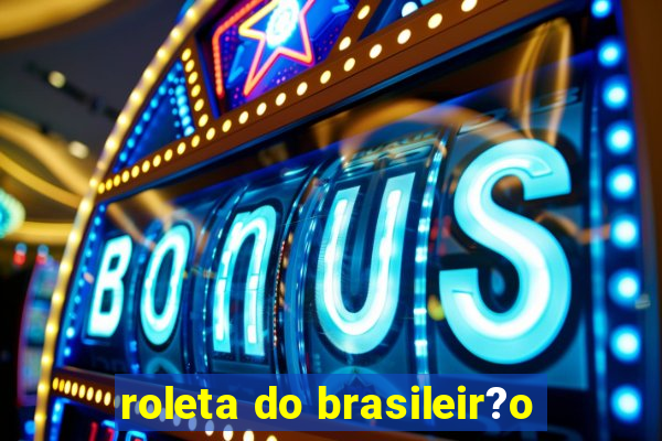 roleta do brasileir?o