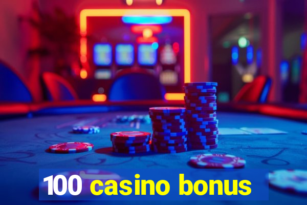 100 casino bonus