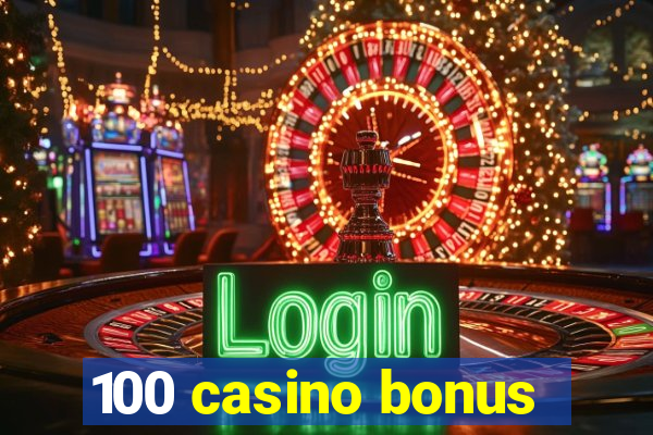 100 casino bonus