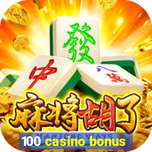 100 casino bonus