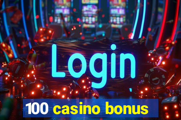 100 casino bonus