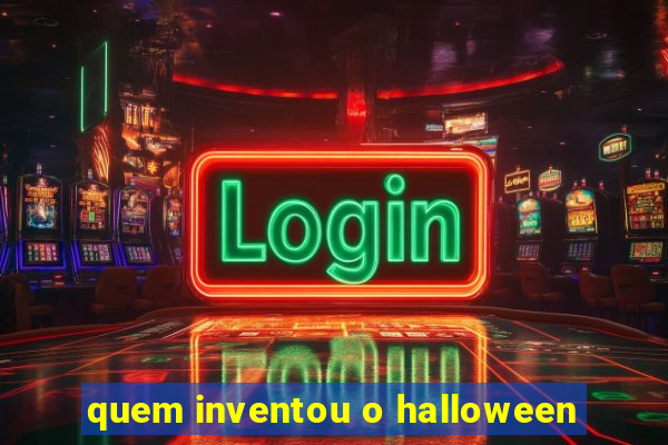 quem inventou o halloween