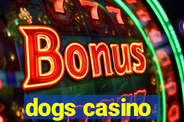 dogs casino