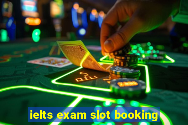 ielts exam slot booking