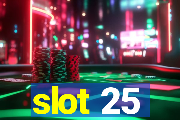 slot 25