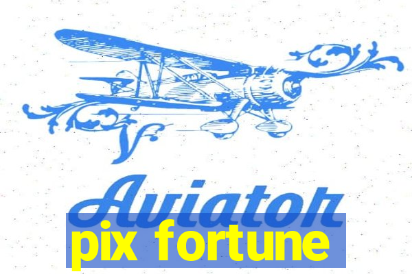 pix fortune