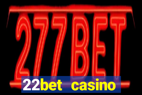 22bet casino welcome bonus