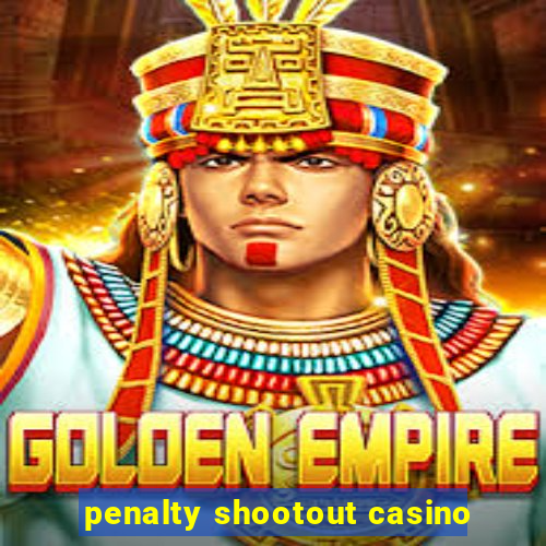 penalty shootout casino