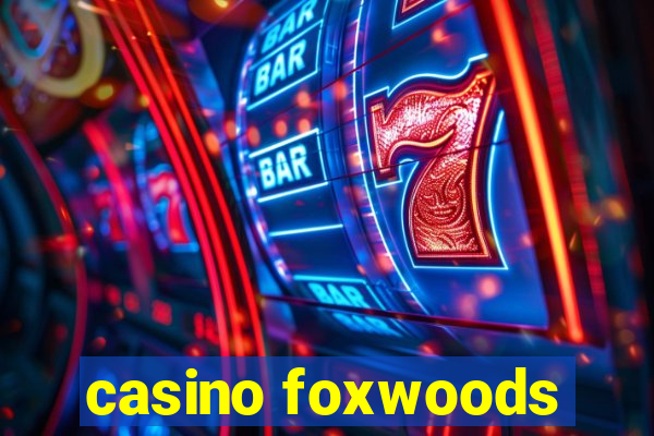 casino foxwoods