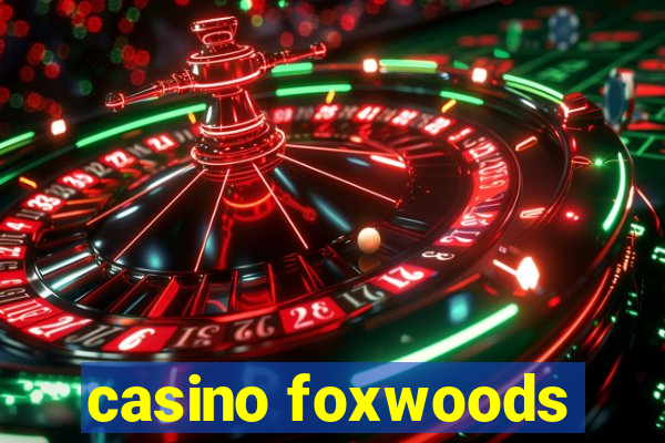 casino foxwoods