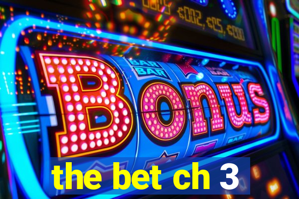 the bet ch 3