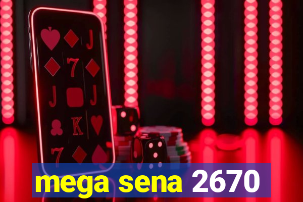 mega sena 2670