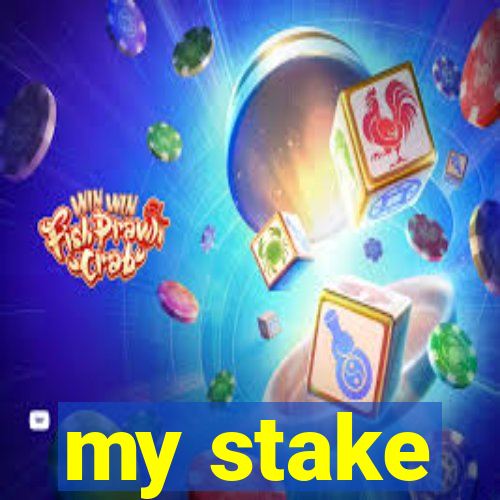 my stake