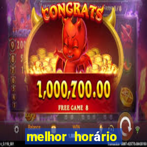 melhor horário para jogar fortune tiger tarde