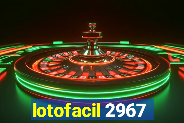 lotofacil 2967