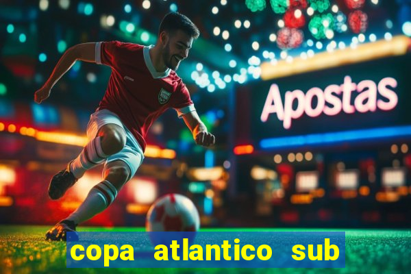 copa atlantico sub 19 tabela