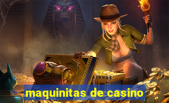 maquinitas de casino