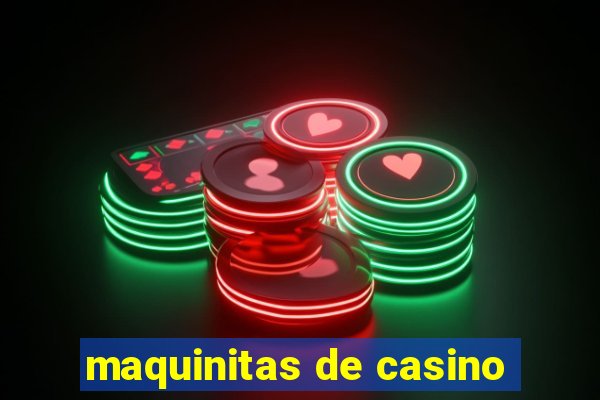 maquinitas de casino