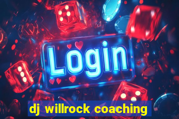 dj willrock coaching