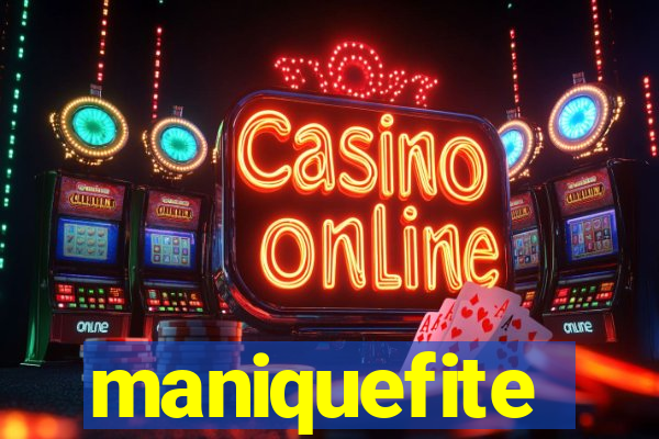 maniquefite