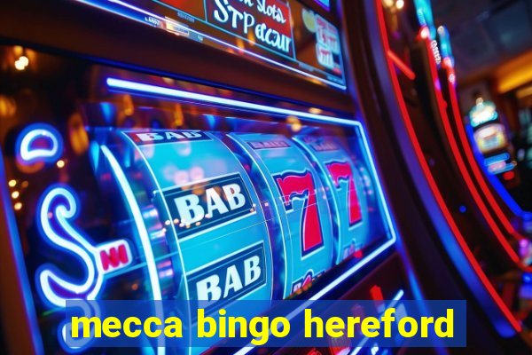 mecca bingo hereford