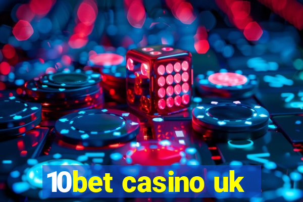 10bet casino uk