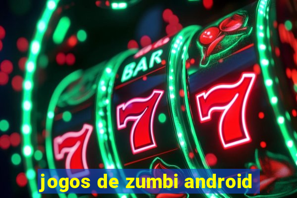 jogos de zumbi android