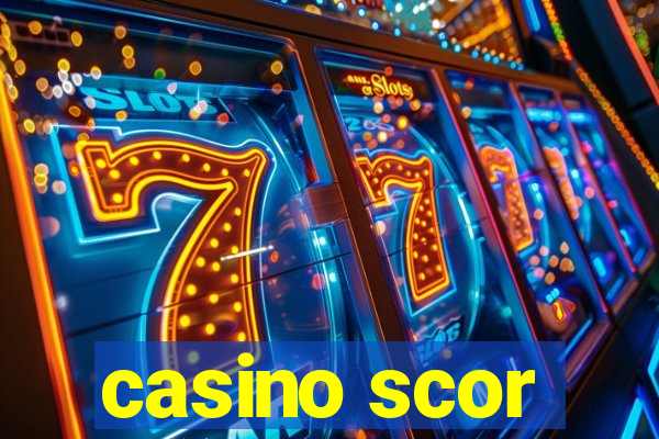 casino scor