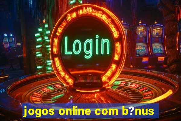 jogos online com b?nus