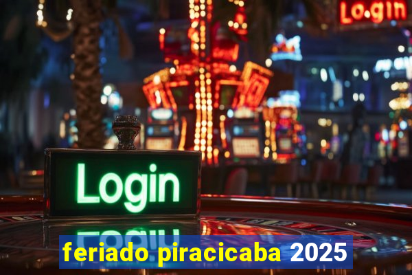 feriado piracicaba 2025