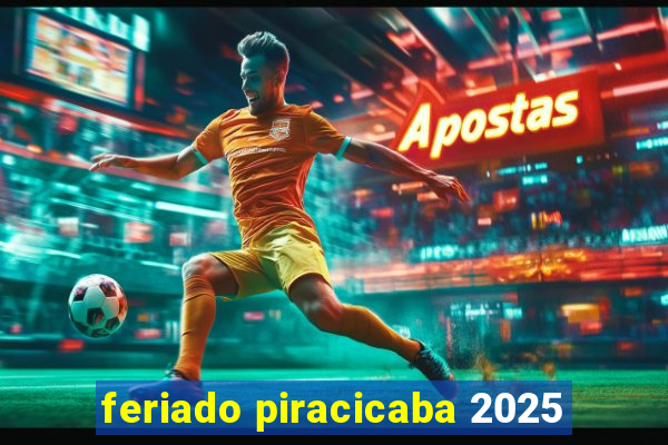 feriado piracicaba 2025