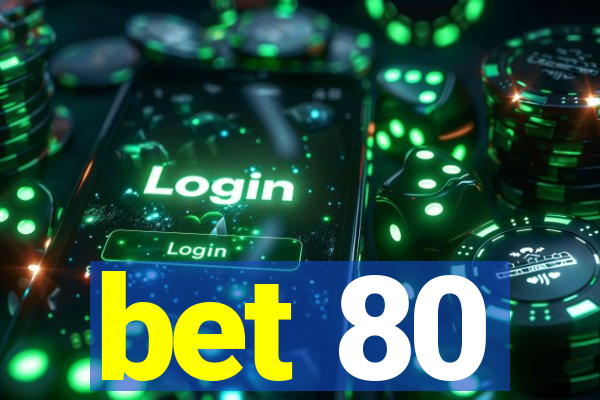 bet 80