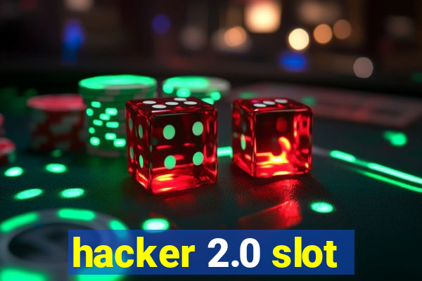 hacker 2.0 slot