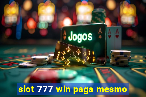 slot 777 win paga mesmo