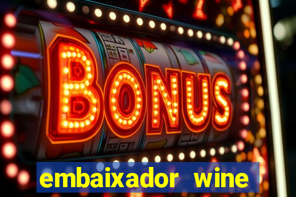 embaixador wine vale a pena