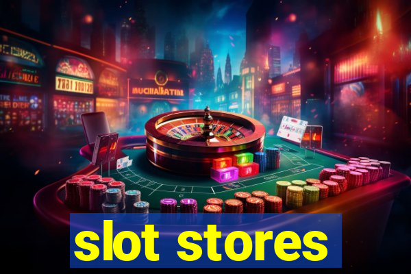 slot stores