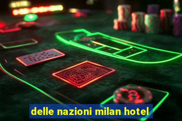 delle nazioni milan hotel