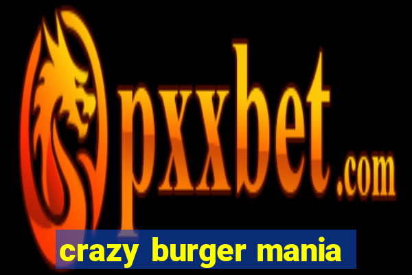 crazy burger mania