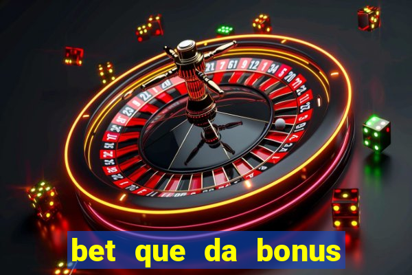 bet que da bonus no cadastro