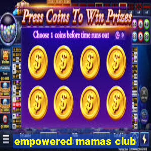 empowered mamas club