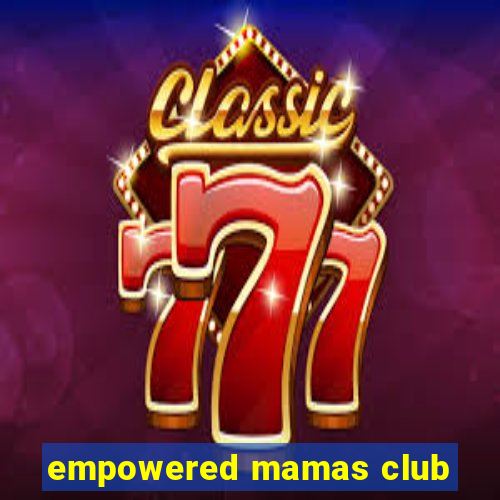 empowered mamas club