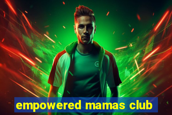 empowered mamas club