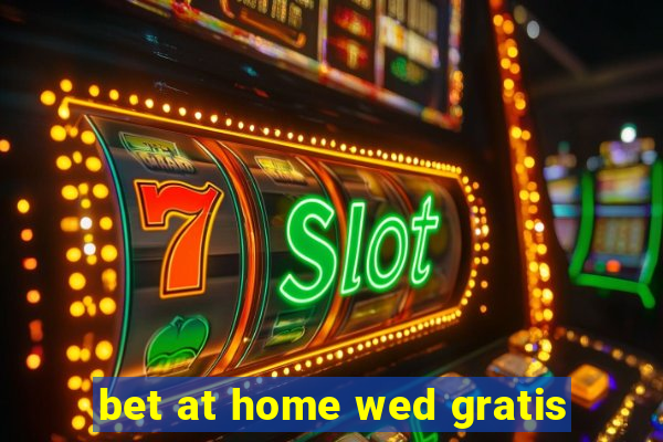 bet at home wed gratis