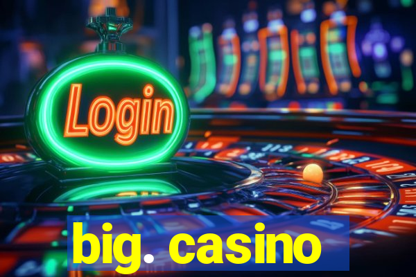 big. casino